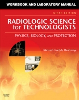 Workbook and Laboratory Manual for Radiologic Science for Technologists - Bushong, Stewart C.