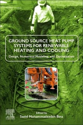 Ground Source Heat Pump Systems for Renewable Heating and Cooling - Saeid Mohammadzadeh Bina