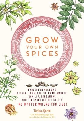 Grow Your Own Spices - Tasha Greer