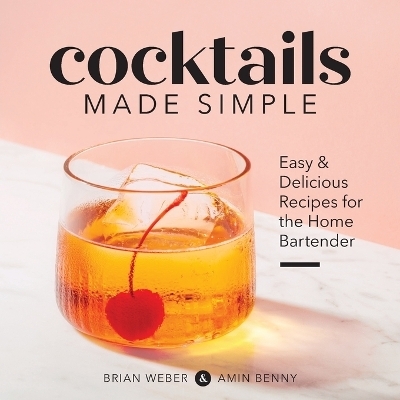 Cocktails Made Simple - Brian Weber, Amin Benny