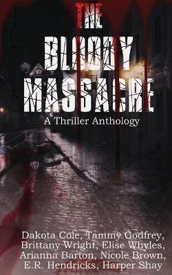 The Bloody Massacre Anthology - Brittany Wright, Harper Shay, E R Hendricks