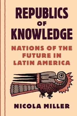 Republics of Knowledge - Nicola Miller