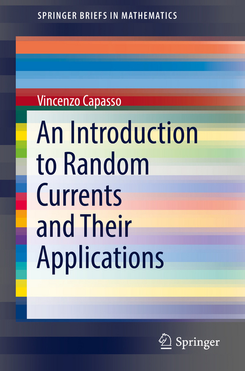 An Introduction to Random Currents and Their Applications - Vincenzo Capasso
