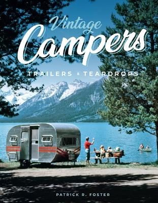 Vintage Campers, Trailers & Teardrops - Patrick R Foster