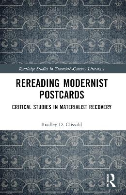 Rereading Modernist Postcards - Bradley D. Clissold