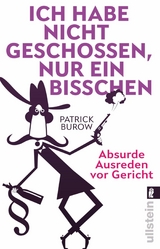 Ich habe nicht geschossen, nur ein bisschen -  Patrick Burow