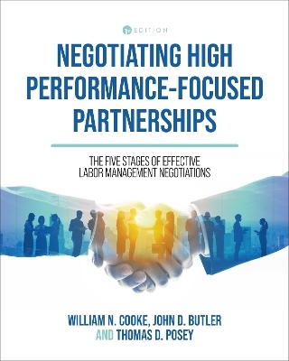 Negotiating High Performance-Focused Partnerships - William N. Cooke, John D. Butler, Thomas D. Posey