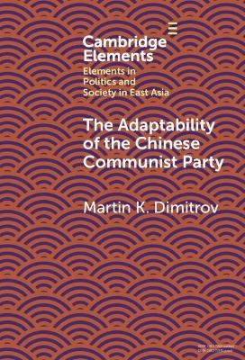 The Adaptability of the Chinese Communist Party - Martin K. Dimitrov