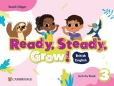 Ready, Steady, Grow! Level 3 Activity Book British English - Sarah Dilger