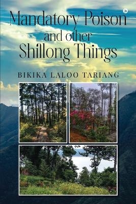 Mandatory Poison and other Shillong Things -  Bikika Laloo Tariang