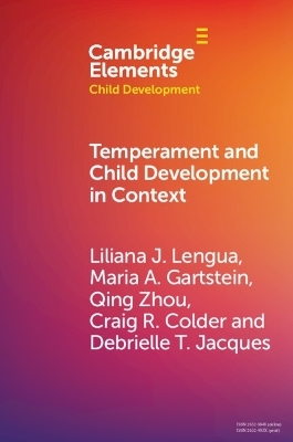 Temperament and Child Development in Context - Liliana J. Lengua, Maria A. Gartstein, Qing Zhou, Craig R. Colder, Debrielle T. Jacques