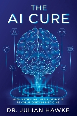 The AI Cure - Dr Julian Hawke