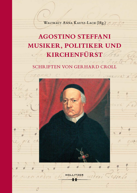 Agostino Steffani. Musiker, Politiker und Kirchenfürst - Gerhard Croll