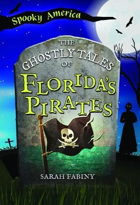 The Ghostly Tales of Florida's Pirates - Arcadia Children's Books