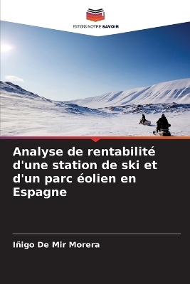 Analyse de rentabilité d'une station de ski et d'un parc éolien en Espagne - Iñigo De Mir Morera