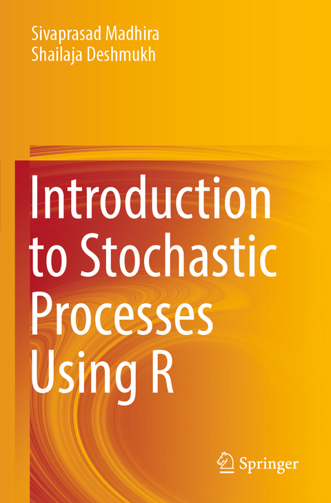 Introduction to Stochastic Processes Using R - Sivaprasad Madhira, Shailaja Deshmukh