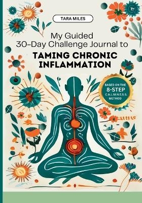 My Guided 30-Day Challenge Journal to Taming Chronic Inflammation - Tara Miles