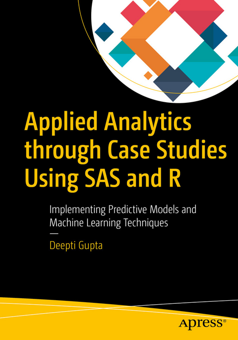 Applied Analytics through Case Studies Using SAS and R - Deepti Gupta