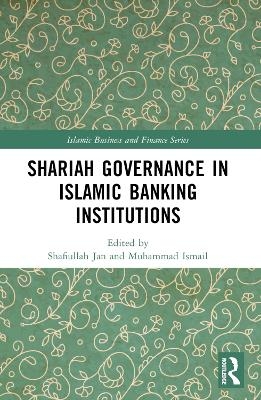 Shariah Governance in Islamic Banking Institutions - 