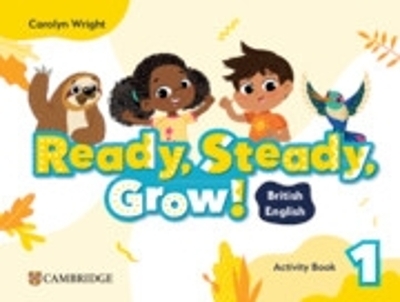 Ready, Steady, Grow! Level 1 Activity Book British English - Carolyn Wright