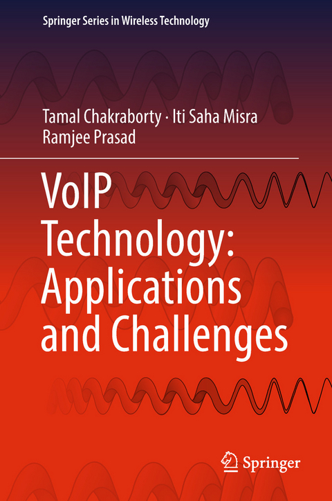 VoIP Technology: Applications and Challenges - Tamal Chakraborty, Iti Saha Misra, Ramjee Prasad