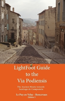 Lightfoot Guide to the via Podiensis - Le Puy en Velay to Roncevaux - Angelynn Meya