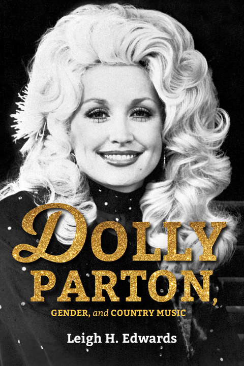 Dolly Parton, Gender, and Country Music -  Leigh H. Edwards