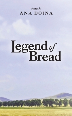 Legend of Bread - Ana Doina