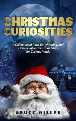 Christmas Curiosities - Bruce Miller