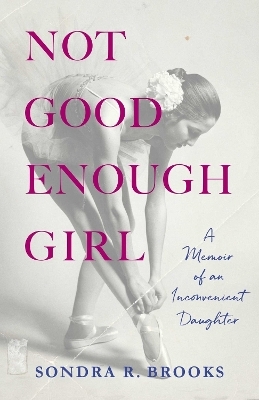 Not Good Enough Girl - Sondra R. Brooks