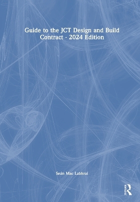 Guide to the JCT Design and Build Contract - 2024 Edition - Seán Mac Labhraí