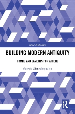 The Building of a Modern Antiquity - Georgia Giannakopoulou