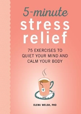 5-Minute Stress Relief - Elena Welsh PhD