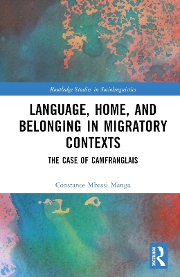 Language, Home, and Belonging in Migratory Contexts - Constance Mbassi Manga