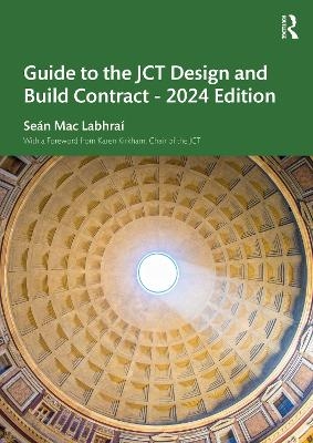 Guide to the JCT Design and Build Contract - 2024 Edition - Seán Mac Labhraí