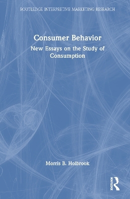 Consumer Behavior - Morris B. Holbrook