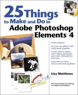25 Things to Make and Do in Adobe Photoshop Elements 4 - Matthews, Lisa