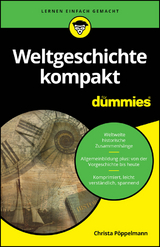 Weltgeschichte kompakt für Dummies - Christa Pöppelmann