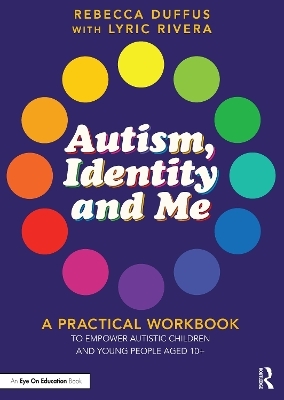 Autism, Identity and Me - Rebecca Duffus, Lyric Rivera