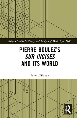 Pierre Boulez’s sur Incises and its World - Peter O'Hagan