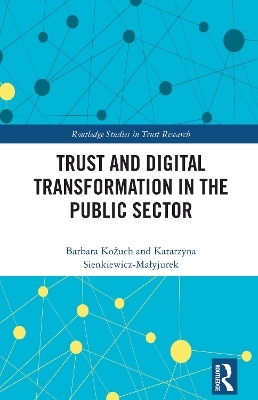 Trust and Digital Transformation in the Public Sector - Barbara Kożuch, Katarzyna Sienkiewicz-Małyjurek