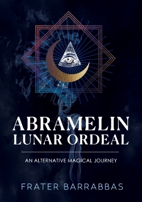 Abramelin Lunar Ordeal - Frater Barrabbas