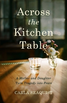 Across the Kitchen Table - Carla Seaquist