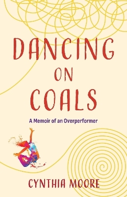 Dancing on Coals - Cynthia Moore