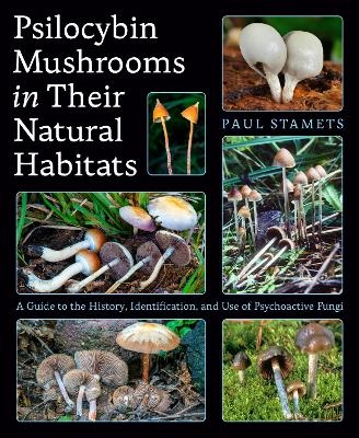 Psilocybin Mushrooms in Their Natural Habitats - Paul Stamets