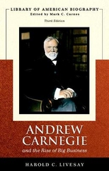 Andrew Carnegie and the Rise of Big Business - Livesay, Harold