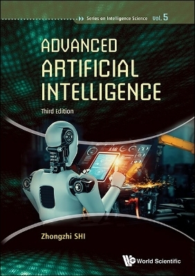 Advanced Artificial Intelligence (Third Edition) - Zhongzhi Shi