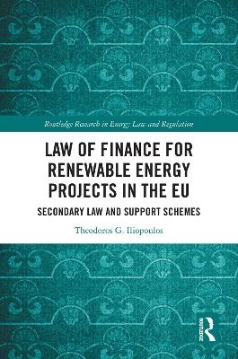 Law of Finance for Renewable Energy Projects in the EU - Theodoros G. Iliopoulos