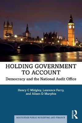 Holding Government to Account - Henry C Midgley, Laurence Ferry, Aileen D Murphie