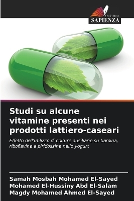 Studi su alcune vitamine presenti nei prodotti lattiero-caseari - Samah Mosbah Mohamed El-Sayed, Mohamed El-Hussiny Abd El-Salam, Magdy Mohamed Ahmed El-Sayed